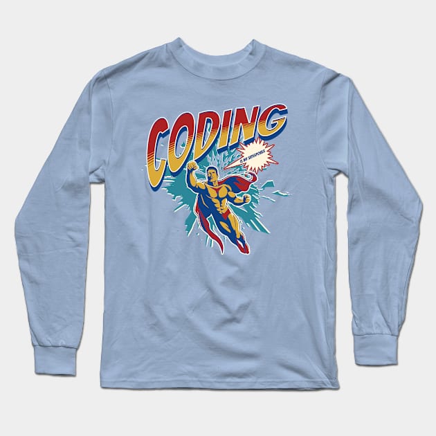 Coding Is My Superpower Long Sleeve T-Shirt by Pixels, Prints & Patterns